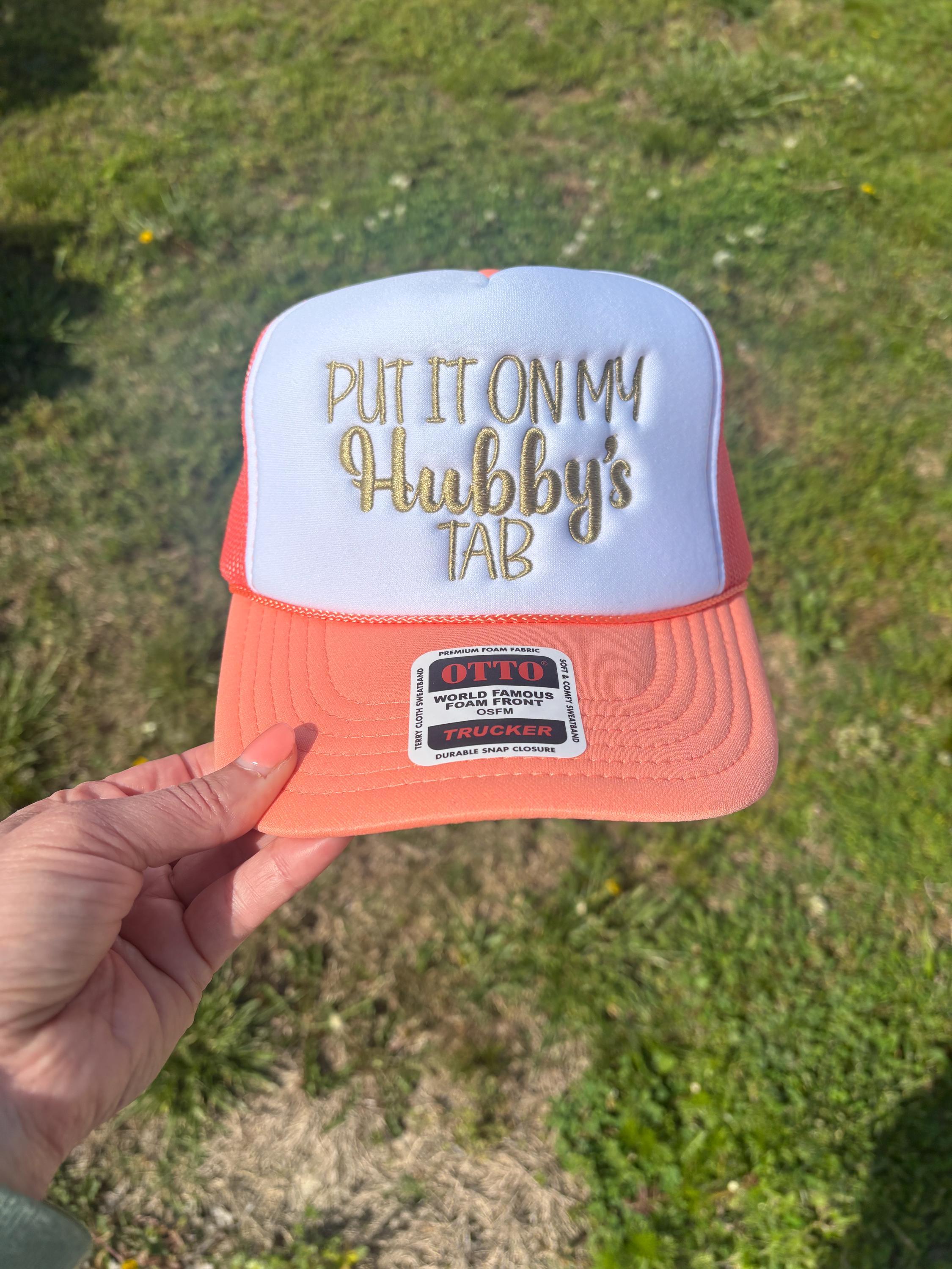 Choose Your Hat Style Put It On My Hubbys or Husbands Tab Hat Foam Front Rope Trucker Hat with Adjustable Snap Back