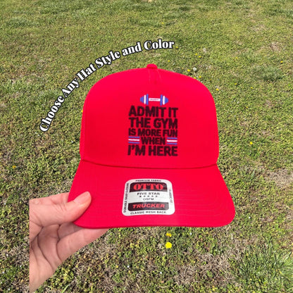 Admit It the Gym is More Fun When Im Here SnapBack Trucker Hat Ball Cap