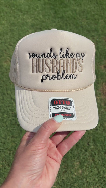 Sounds Like My Husband's Problem Foam Front Rope Trucker Hat with Adjustable Snap Back